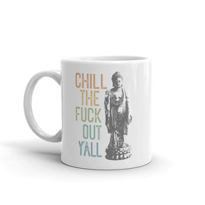 Chill the Fuck Out Mug