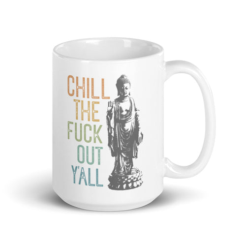 Chill the Fuck Out Mug